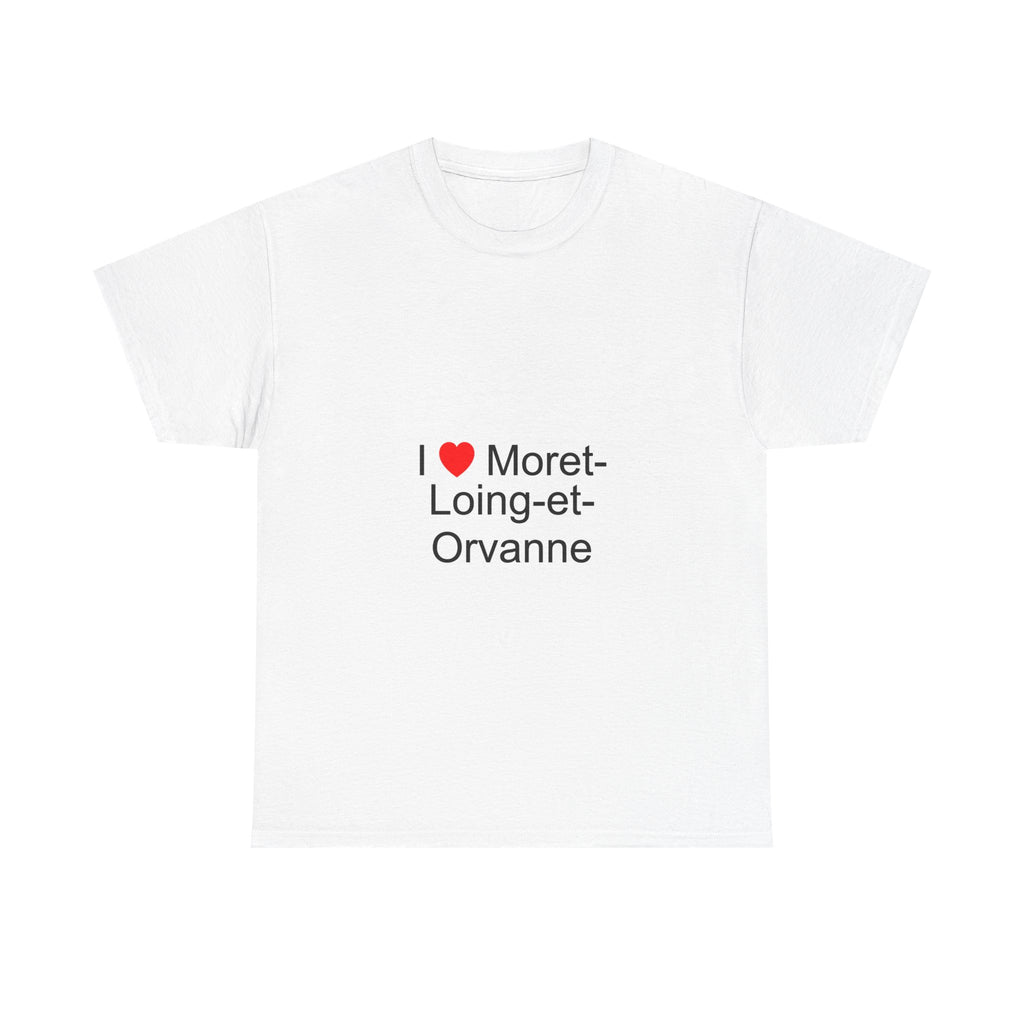 I love moret-loing-et-orvanne t-shirt