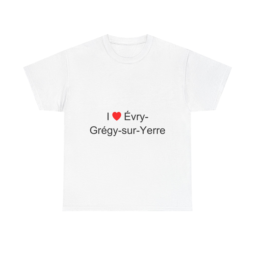 I love Evry-Grégy-sur-Yerre T-shirt