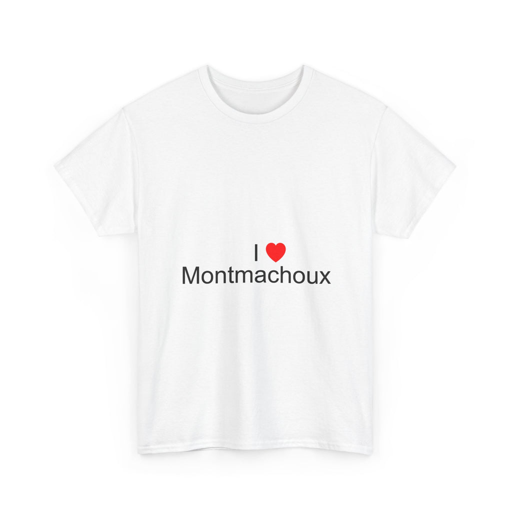 I love Montmachoux T-shirt