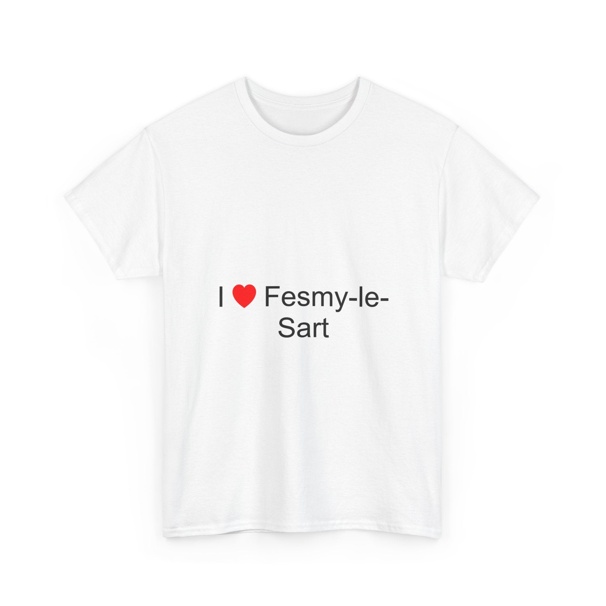 I love Fesmy-le-Sart t-shirt