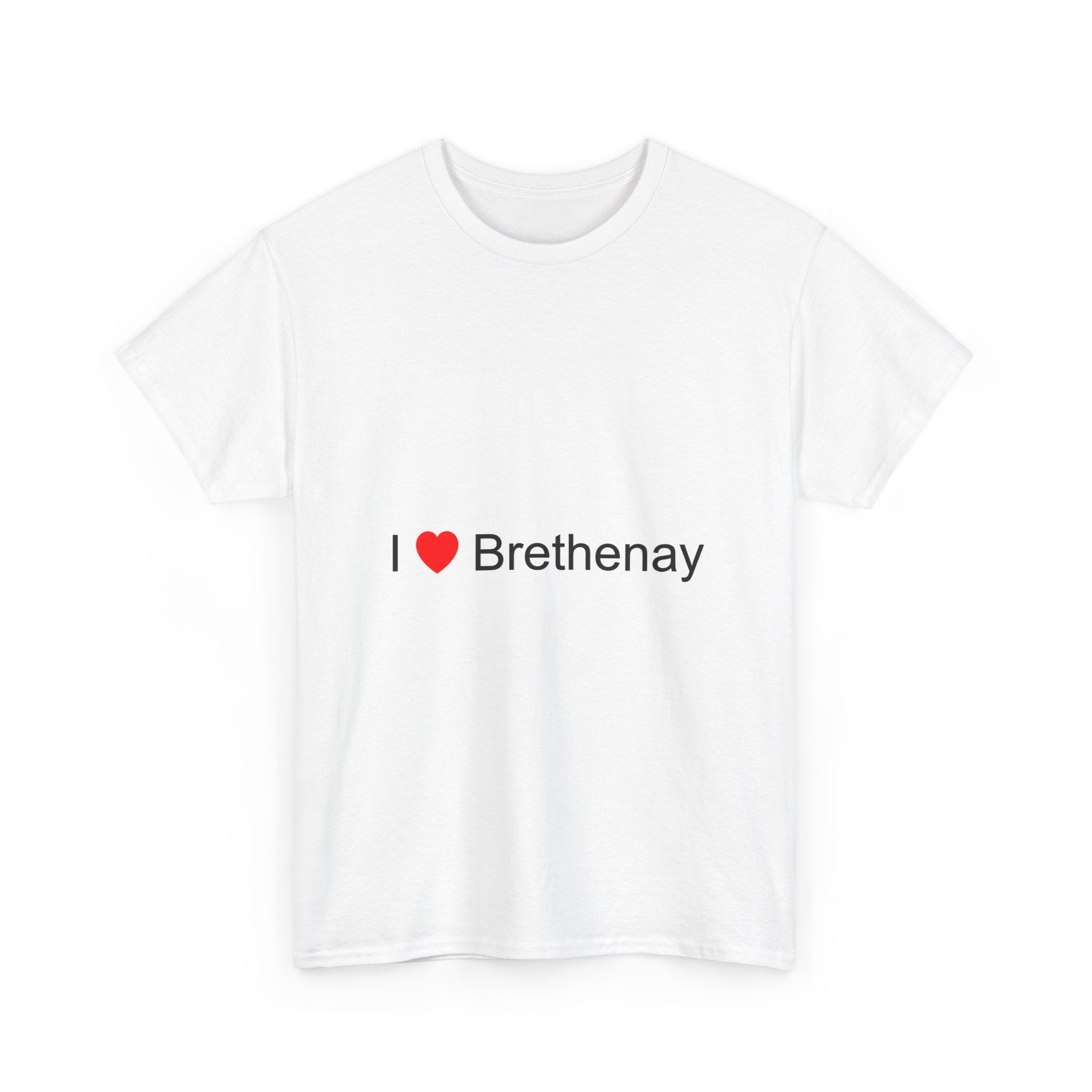 I love Brethenay T-shirt