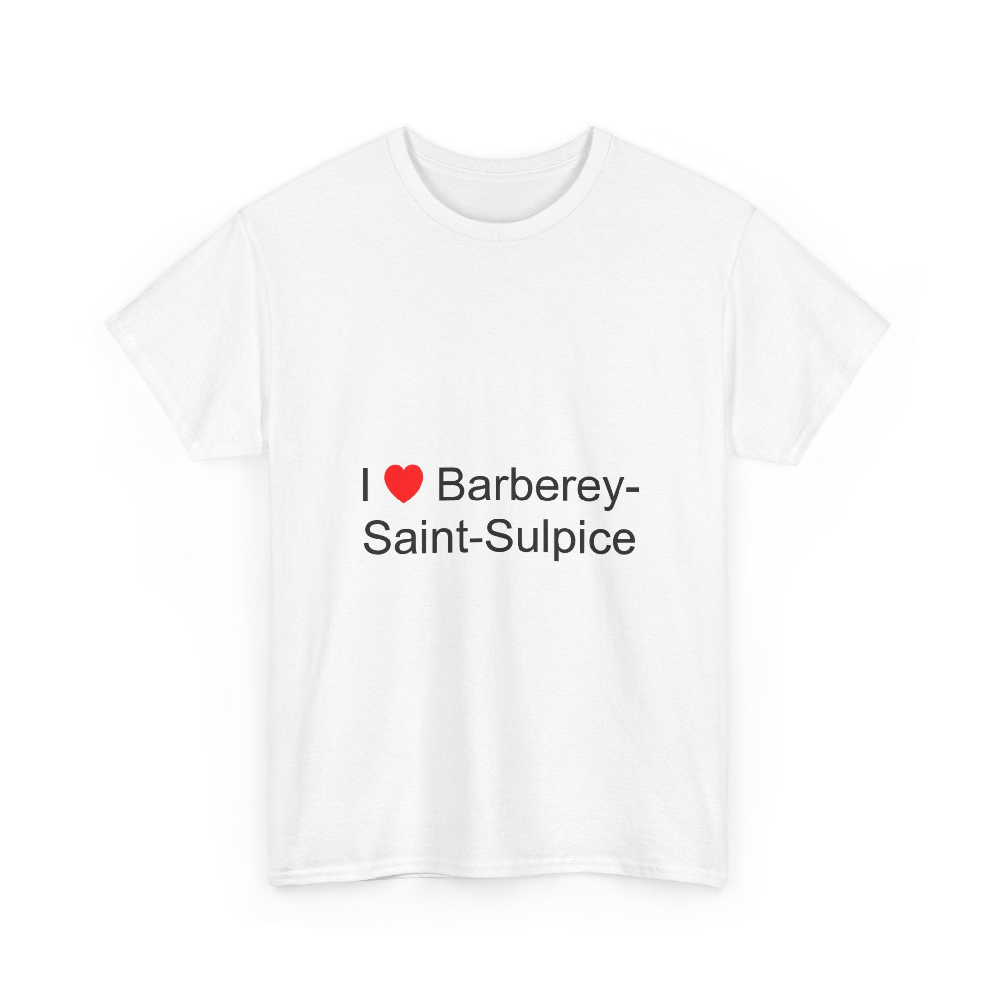 I love barberey-saint-sulpice t-shirt