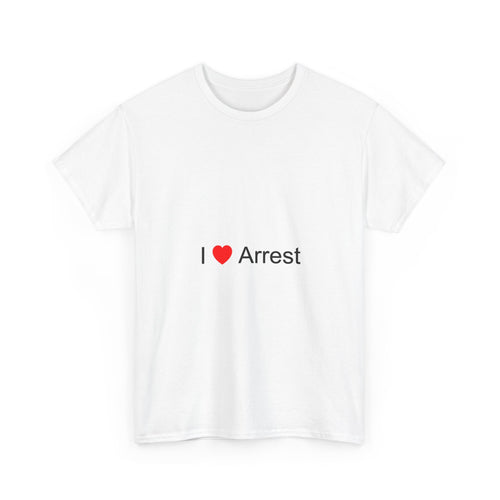 I love arrest t-shirt
