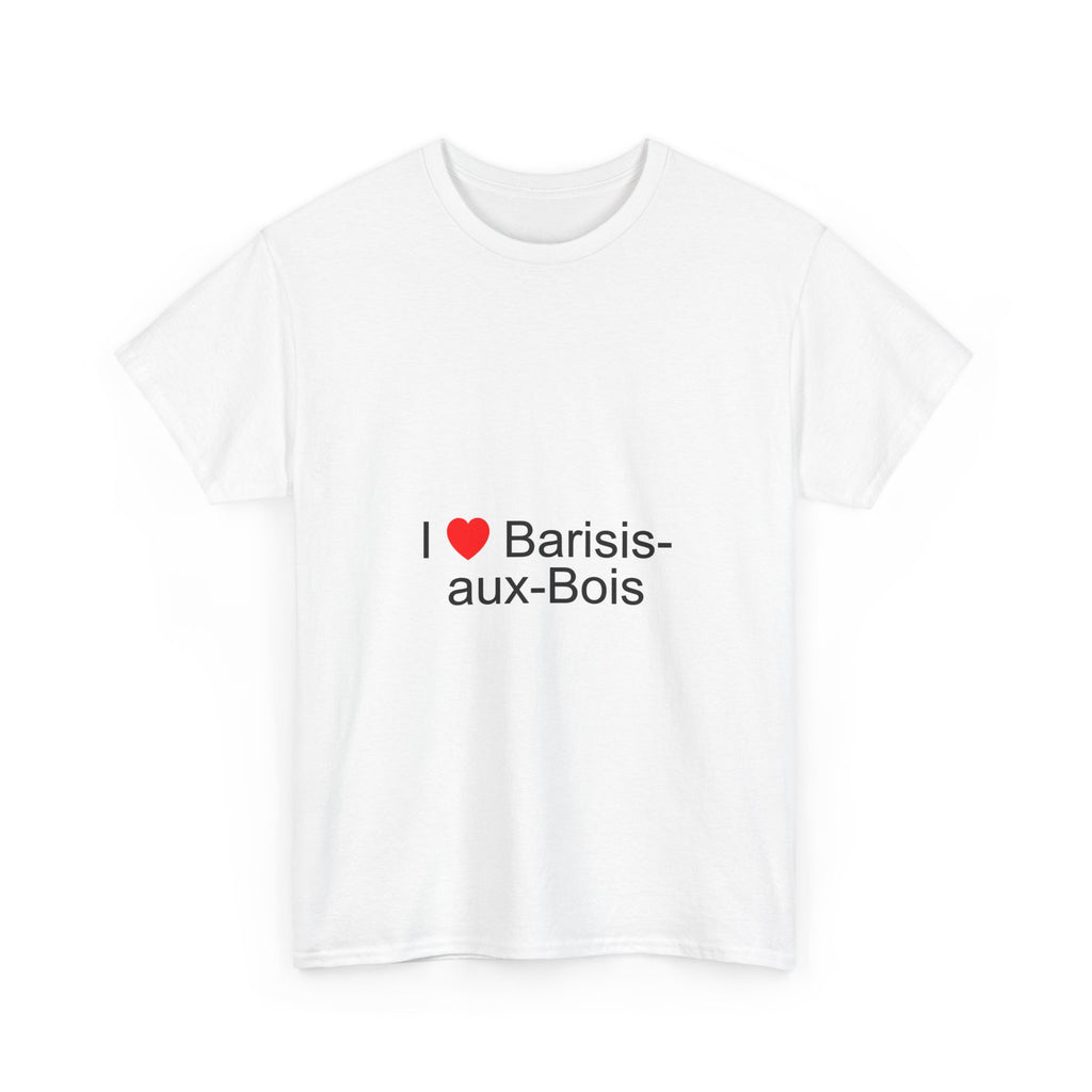 I love Barisis-aux-Bois T-shirt