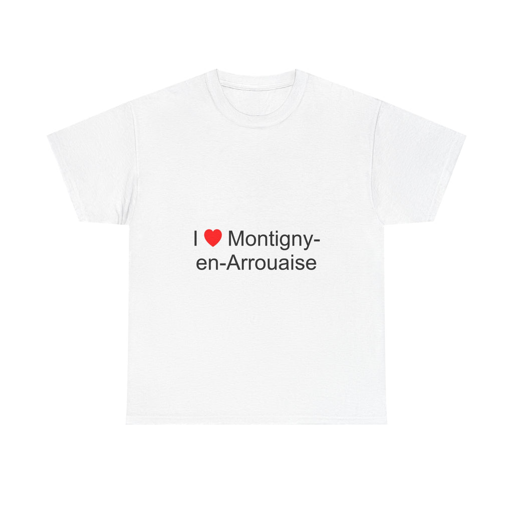I love montigny-en-arrouaise t-shirt