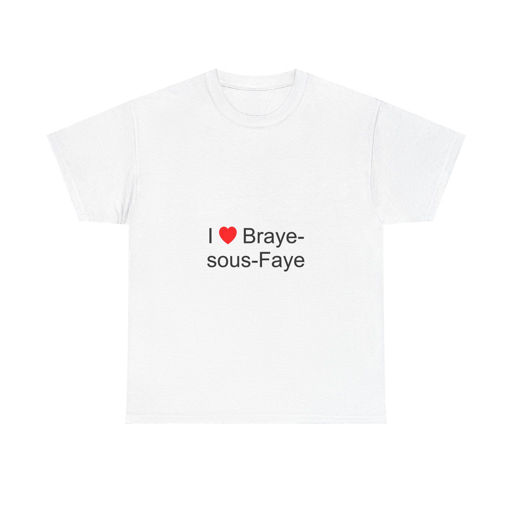 T-shirt I love braye-sous-faye