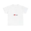 I love dun T-shirt