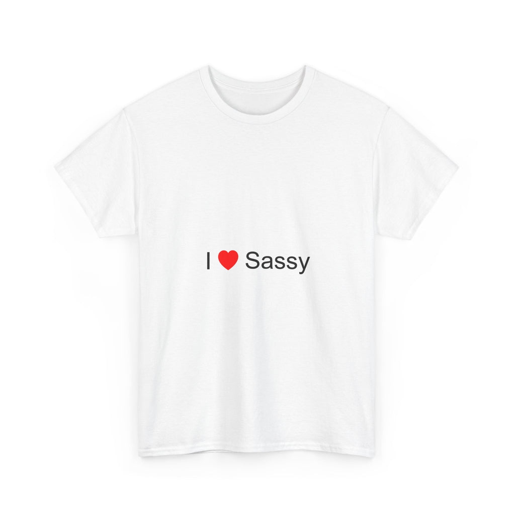 I love sassy t-shirt
