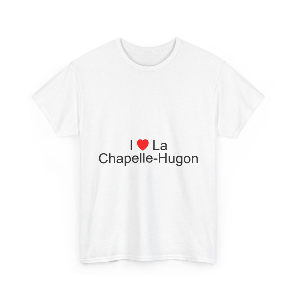 I love La Chapelle-Hugon T-shirt