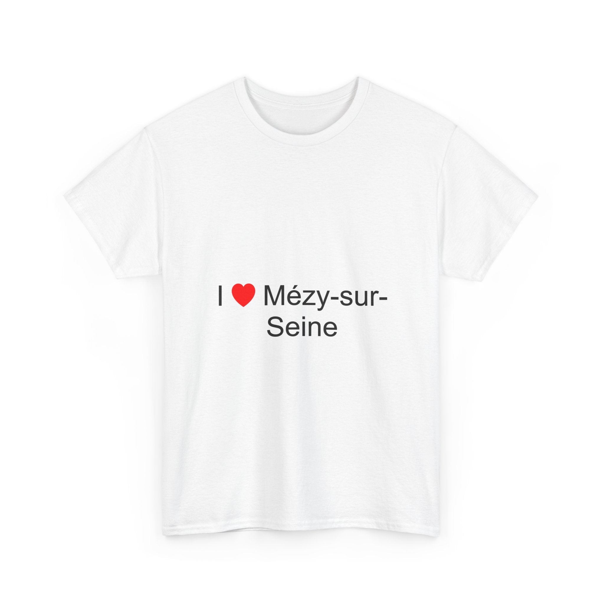 I love Mézy-sur-Seine T-shirt