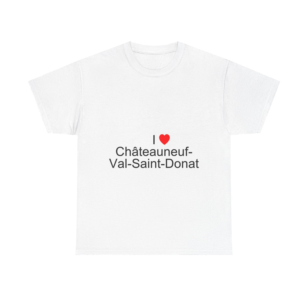 I love Châteauneuf-Val-Saint-Donat T-shirt