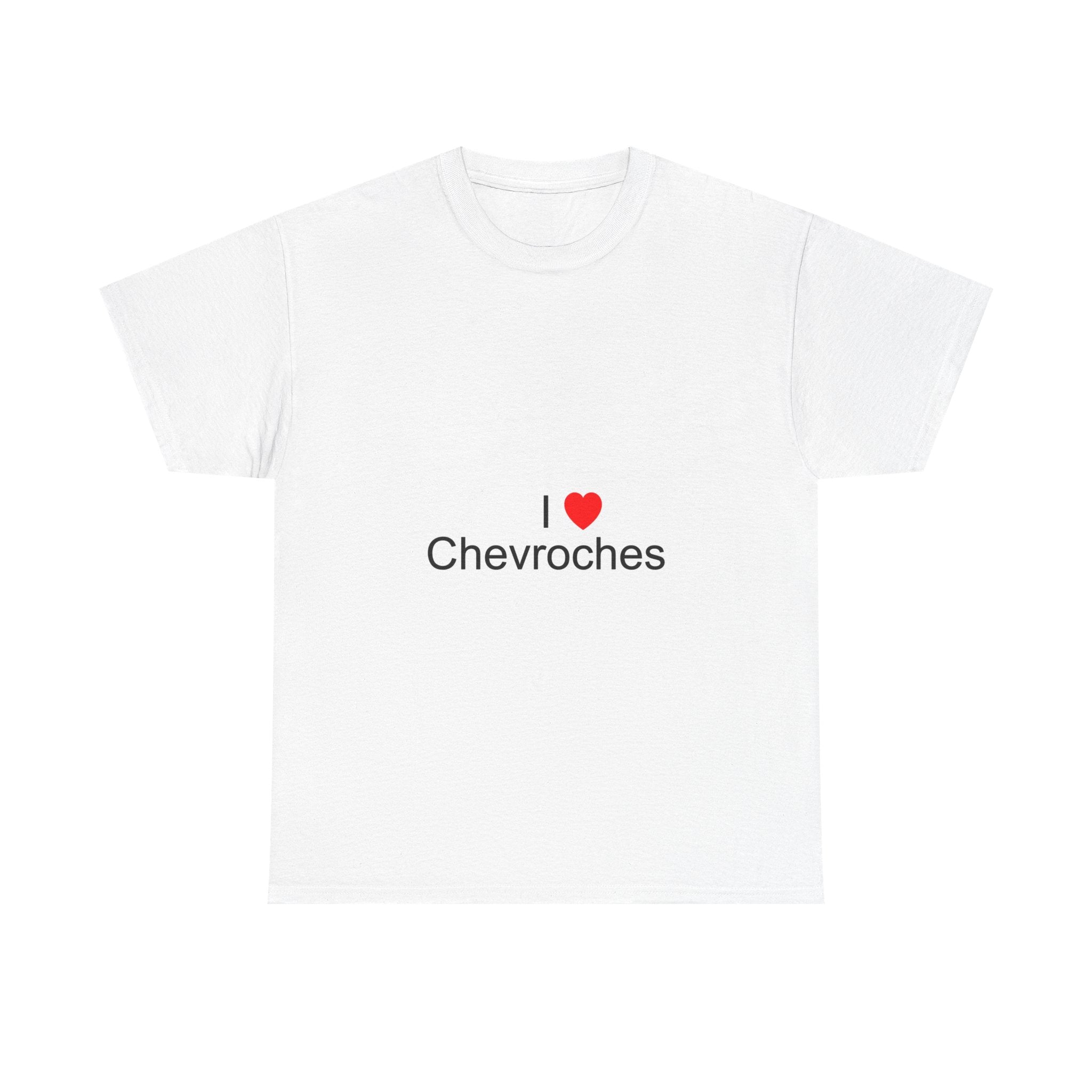 I love Chevroches T-shirt