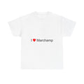 I love Marchamp T-shirt