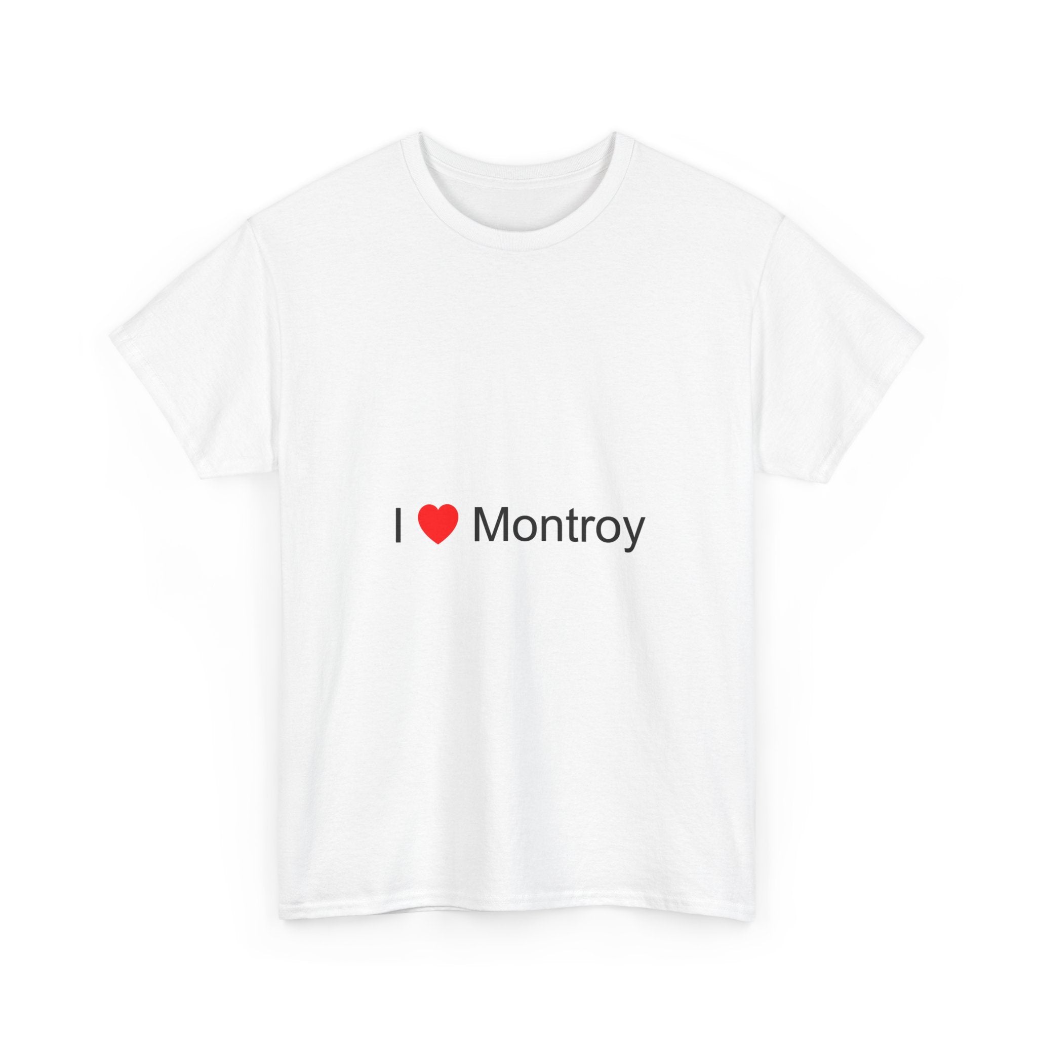 I love Montroy t-shirt