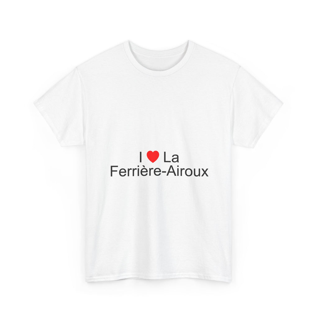 I love La Ferrière-Airoux T-shirt