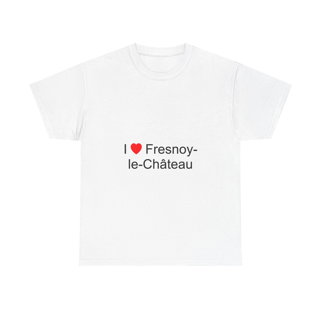 I love Fresnoy-le-Château T-shirt
