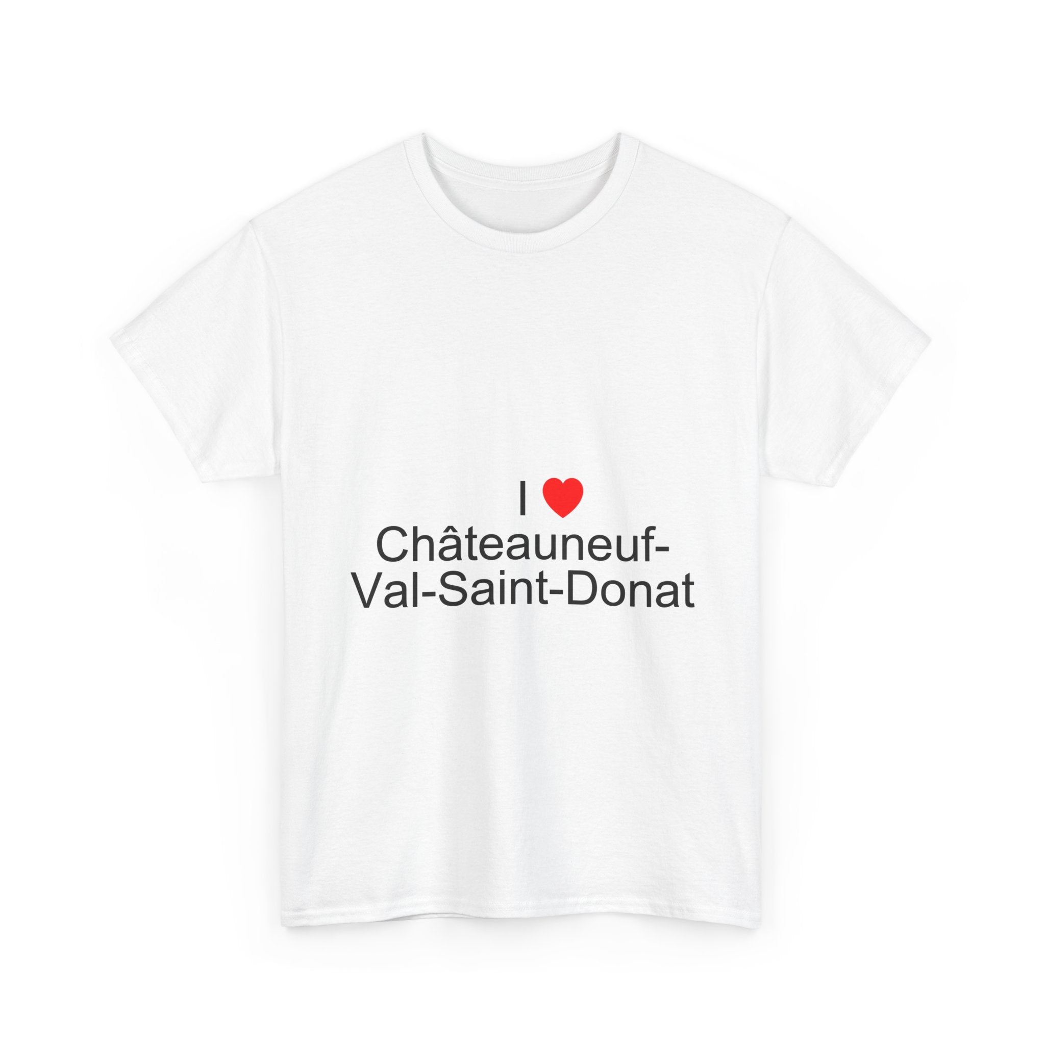 I love Châteauneuf-Val-Saint-Donat T-shirt