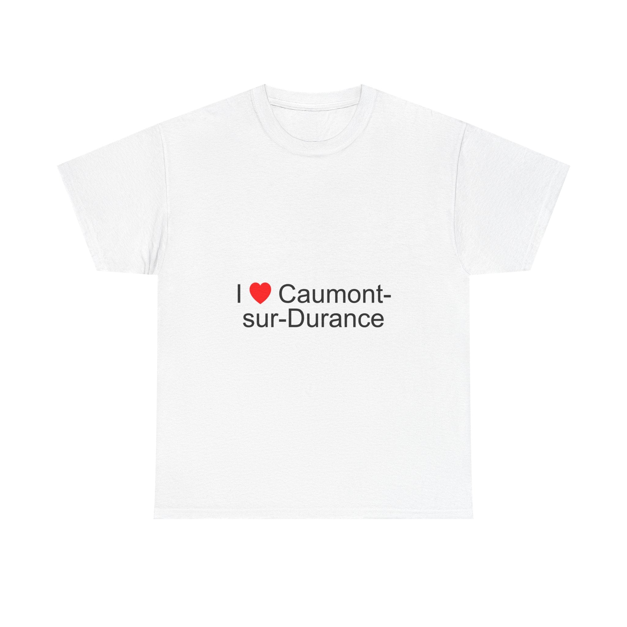 I love Caumont-sur-Durance T-shirt