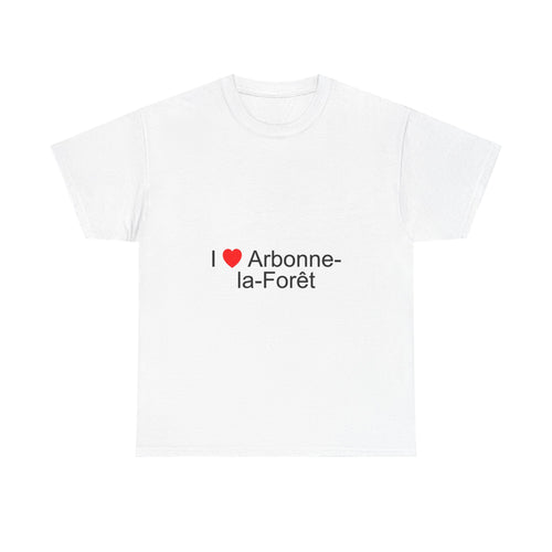 I love Arbonne-la-Forêt T-shirt