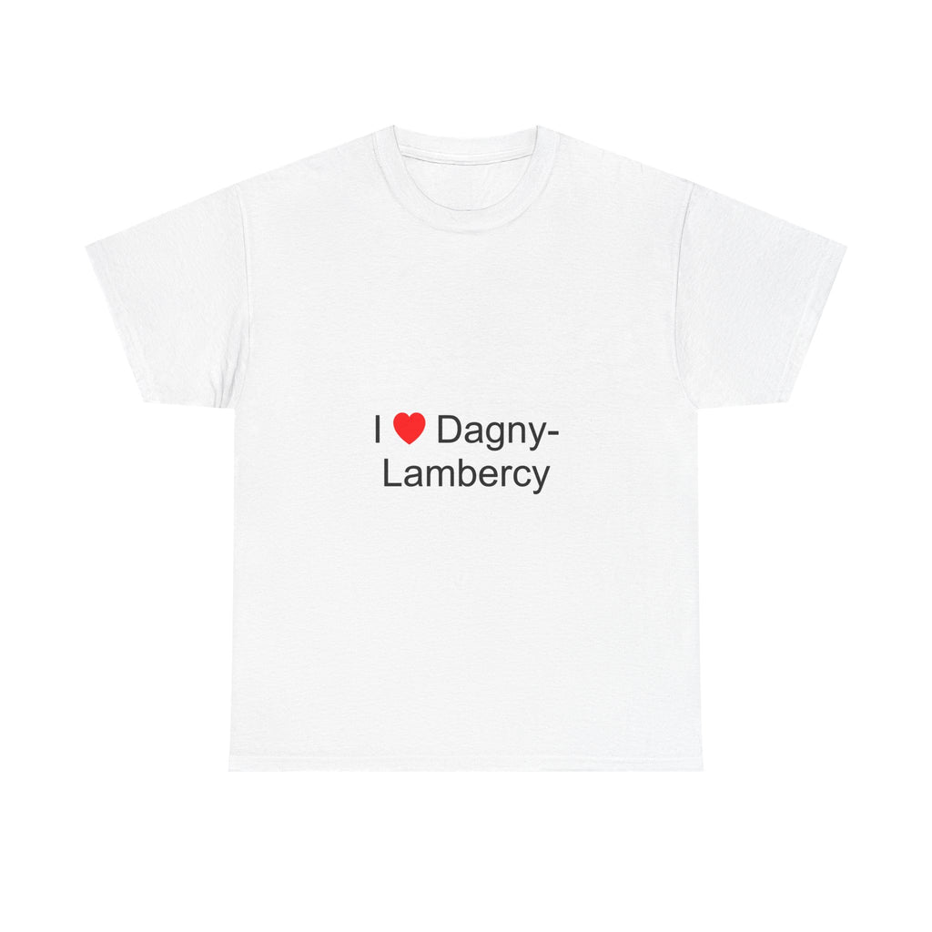 I love Dagny-Lambercy T-shirt
