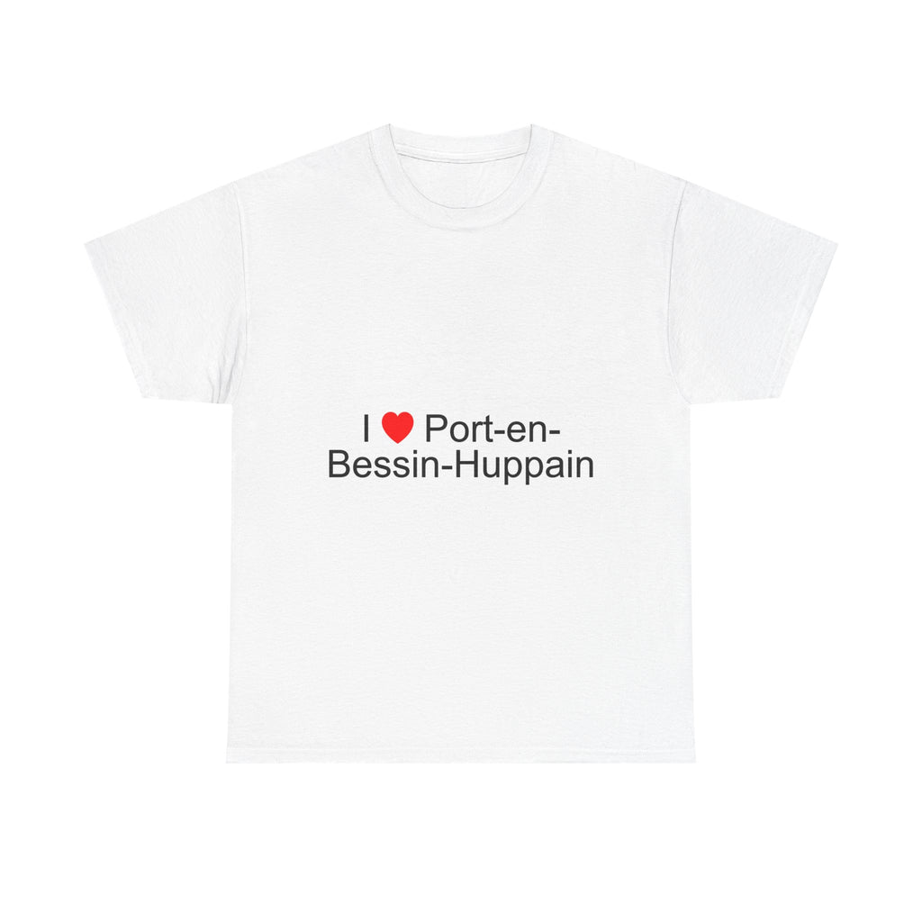 I love Port-en-Bessin-Huppain T-shirt