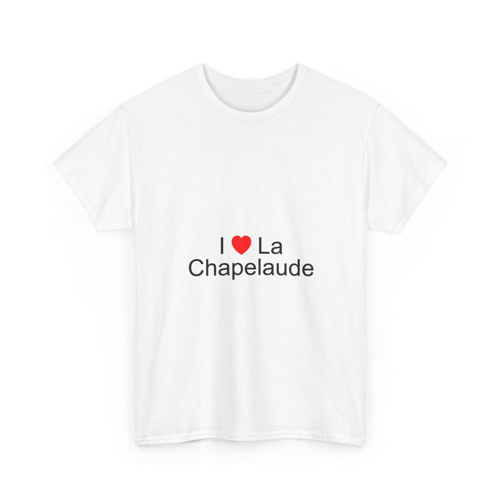 I love La Chapelaude T-shirt