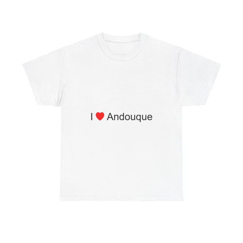I love Andouque T-shirt