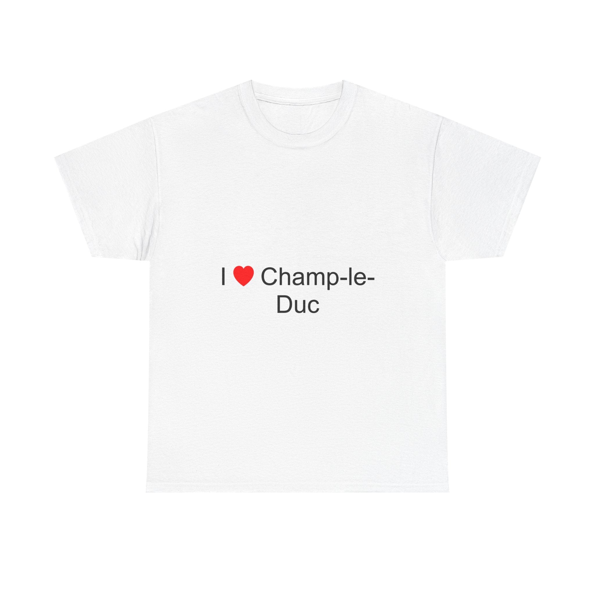 I love Champ-le-Duc T-shirt