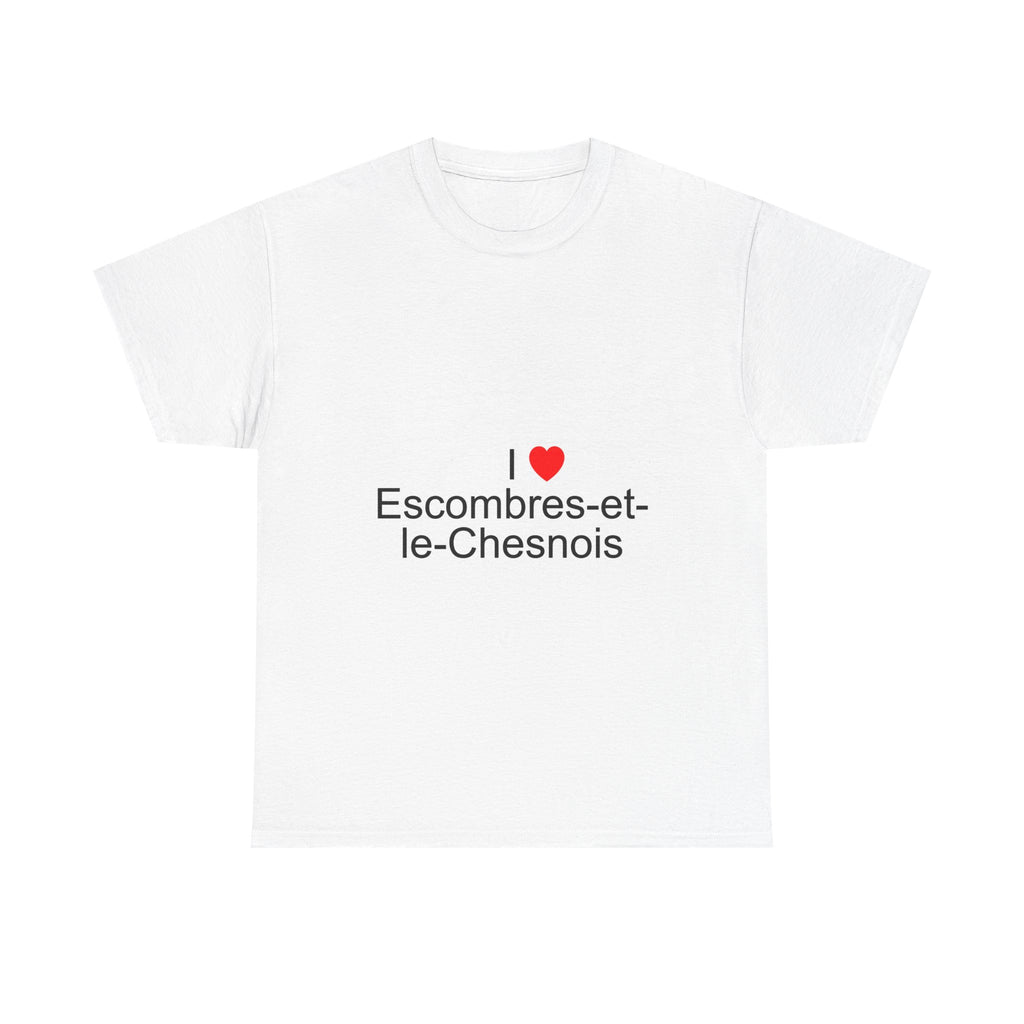 I love Escombres-et-le-Chesnois T-shirt