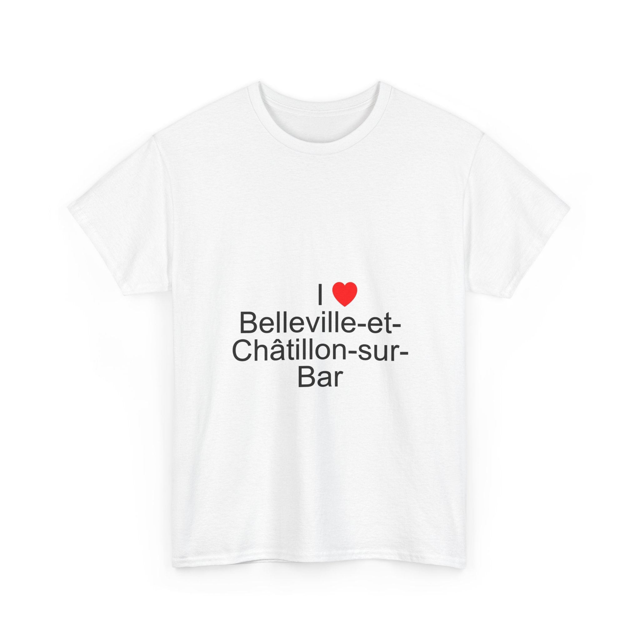 I love Belleville-et-Châtillon-sur-Bar T-shirt