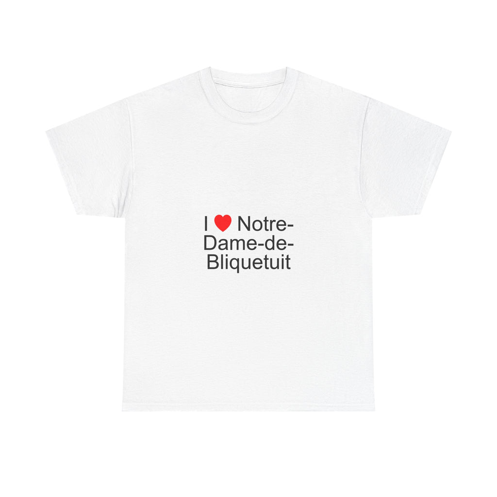 T-shirt I love notre-dame-de-bliquetuit