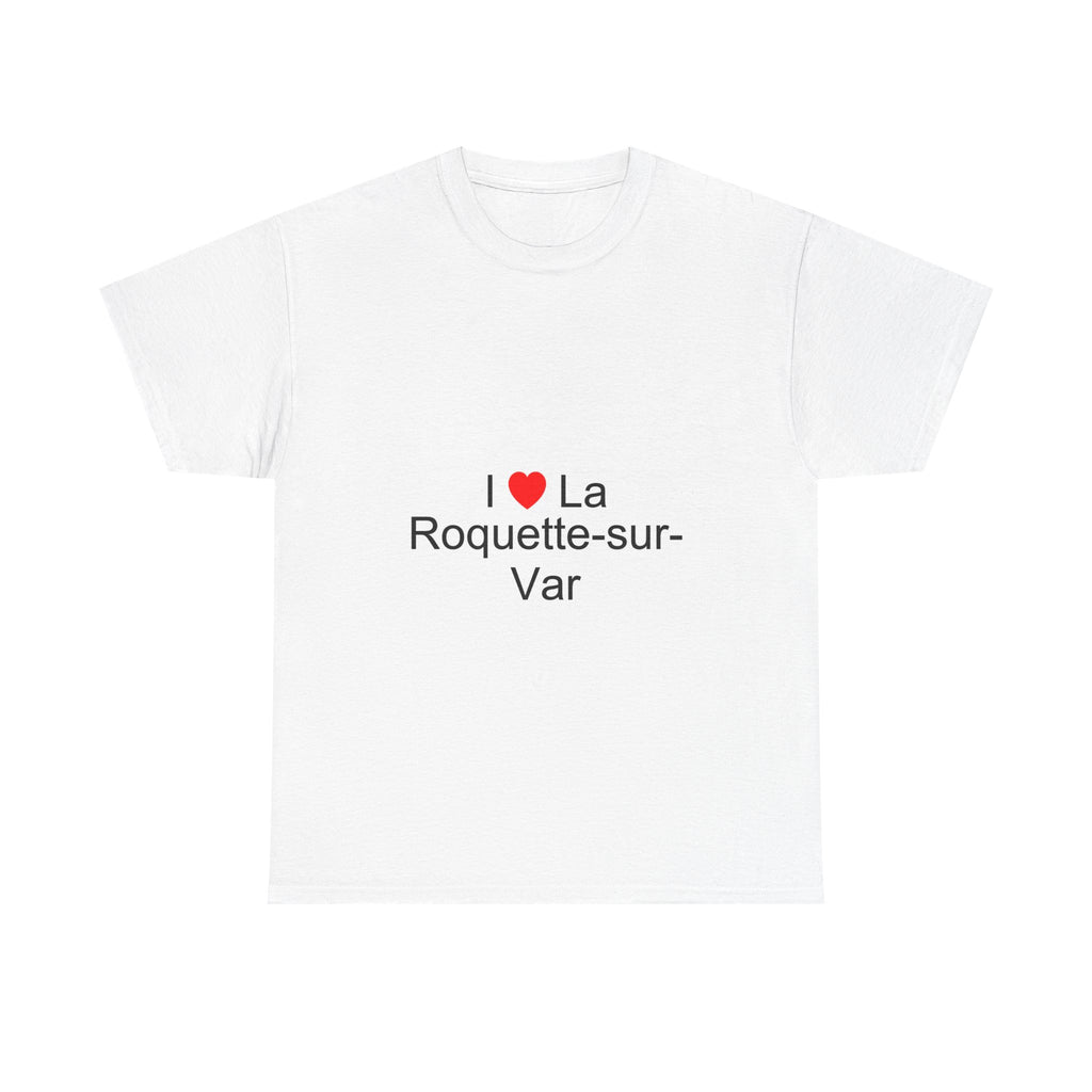 I love La Roquette-sur-Var T-shirt