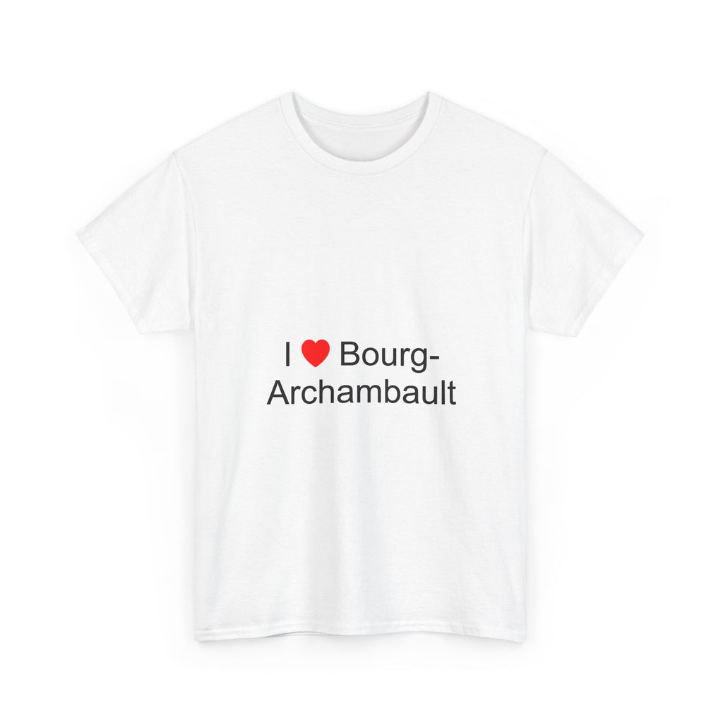I love bourg-archambault t-shirt