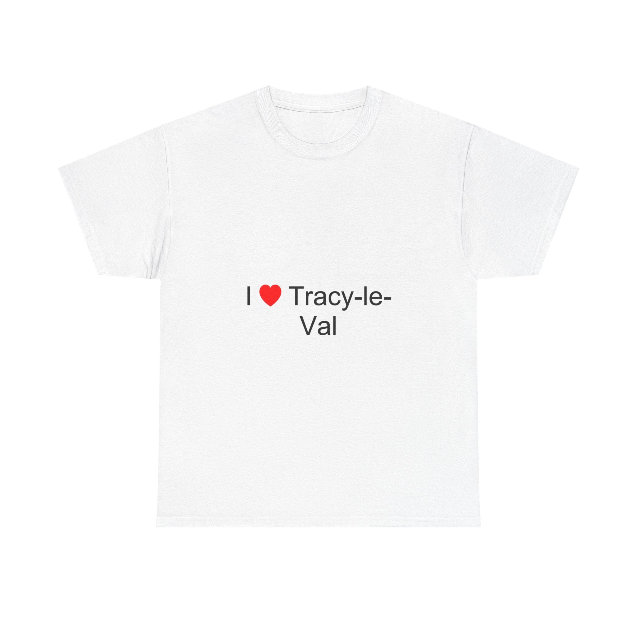 T-shirt I love Tracy-le-Val