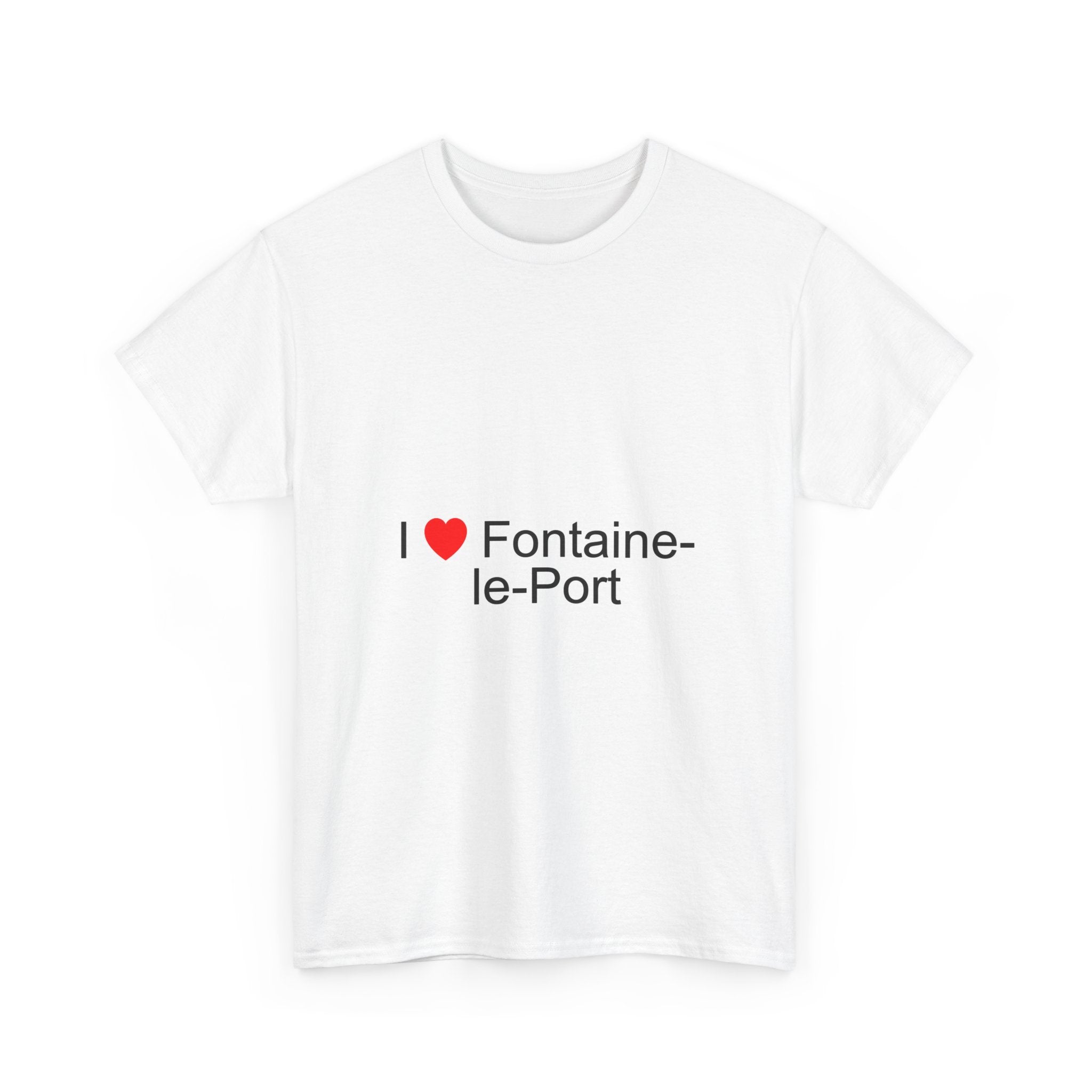 I love Fontaine-le-Port T-shirt