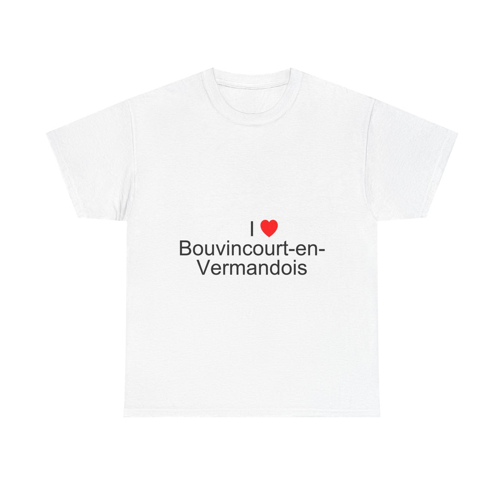 I love Bouvincourt-en-Vermandois T-shirt