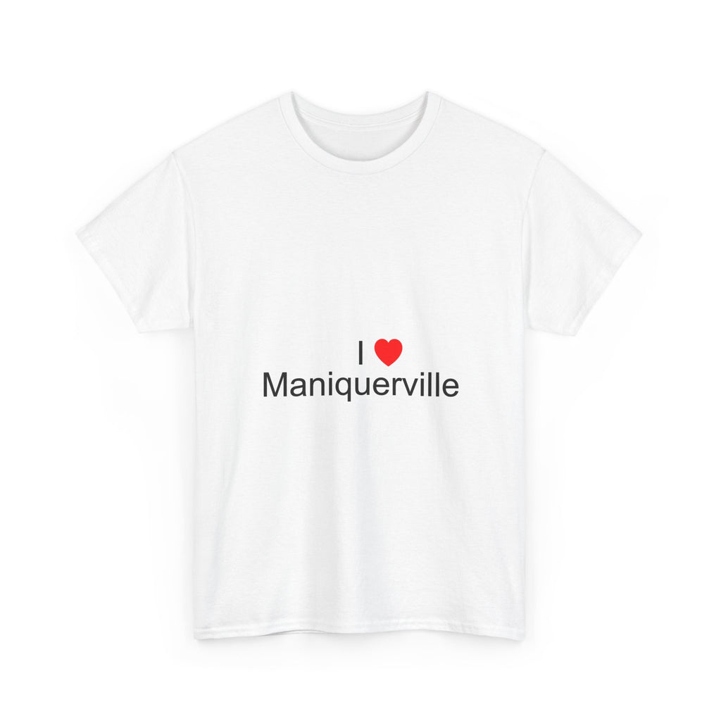 T-shirt I love maniquerville