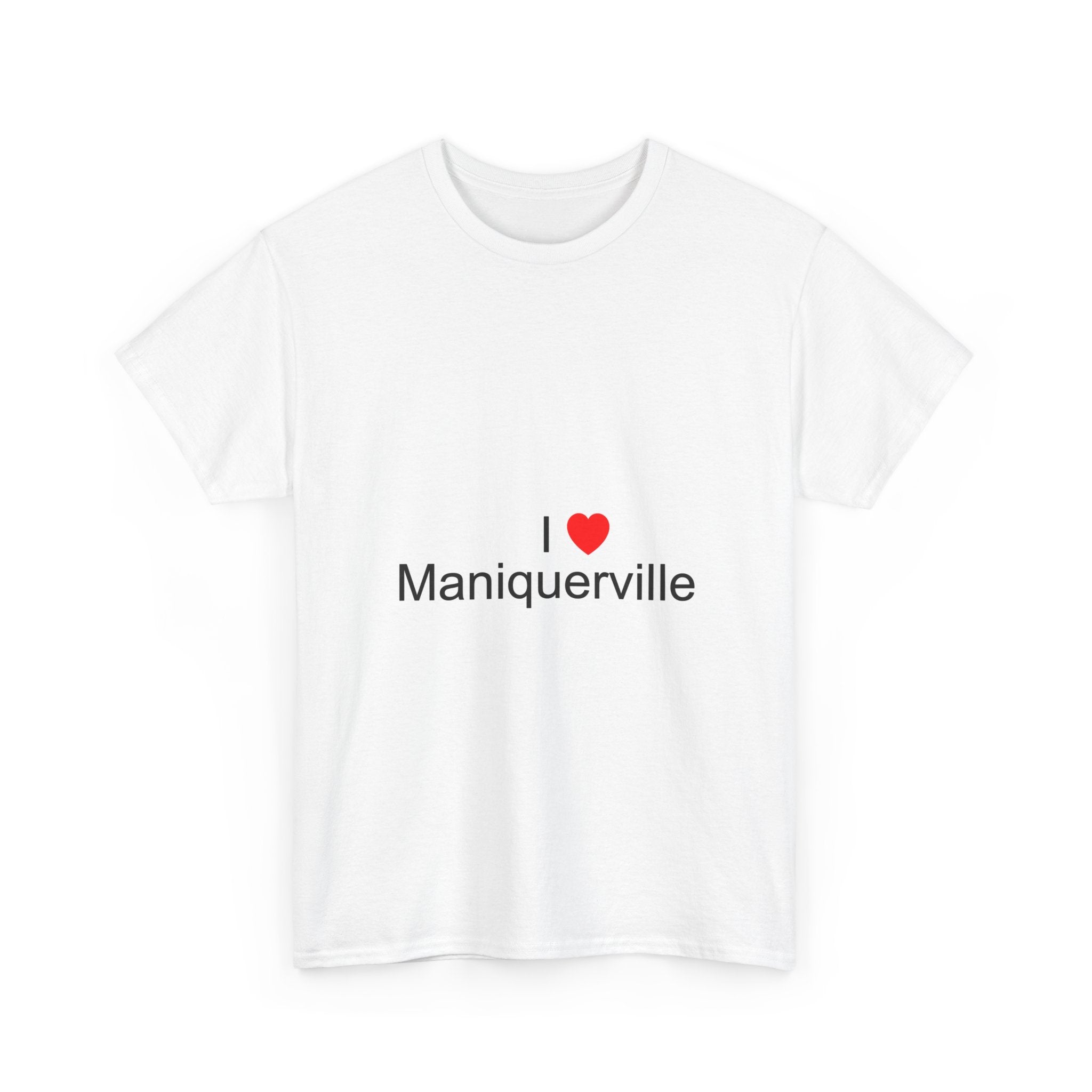 T-shirt I love maniquerville