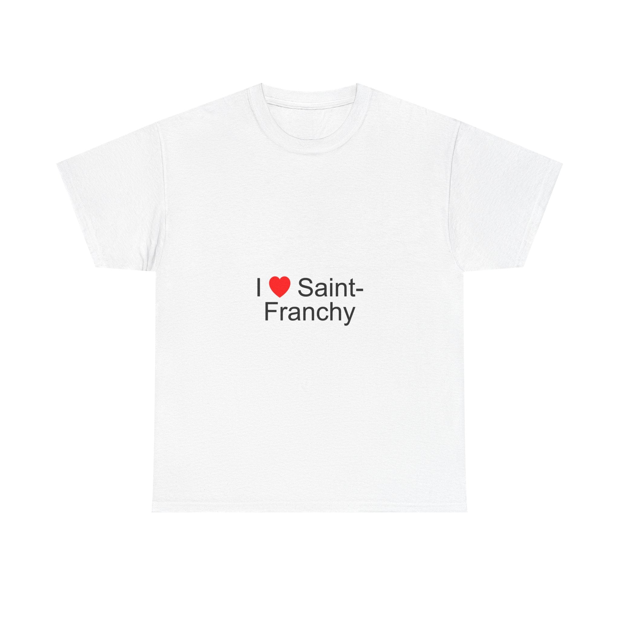I love Saint-Franchy T-shirt