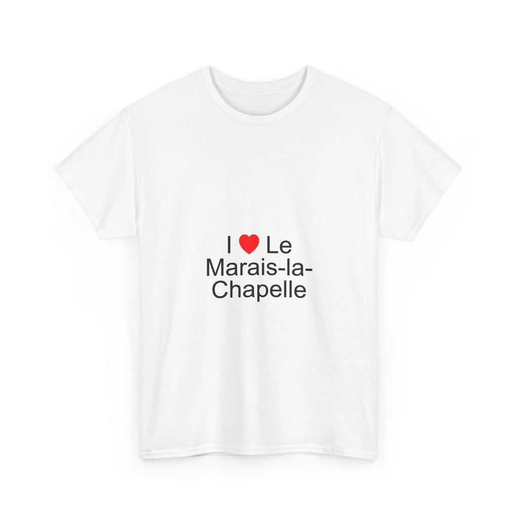 I love Marais-la-Chapelle T-shirt