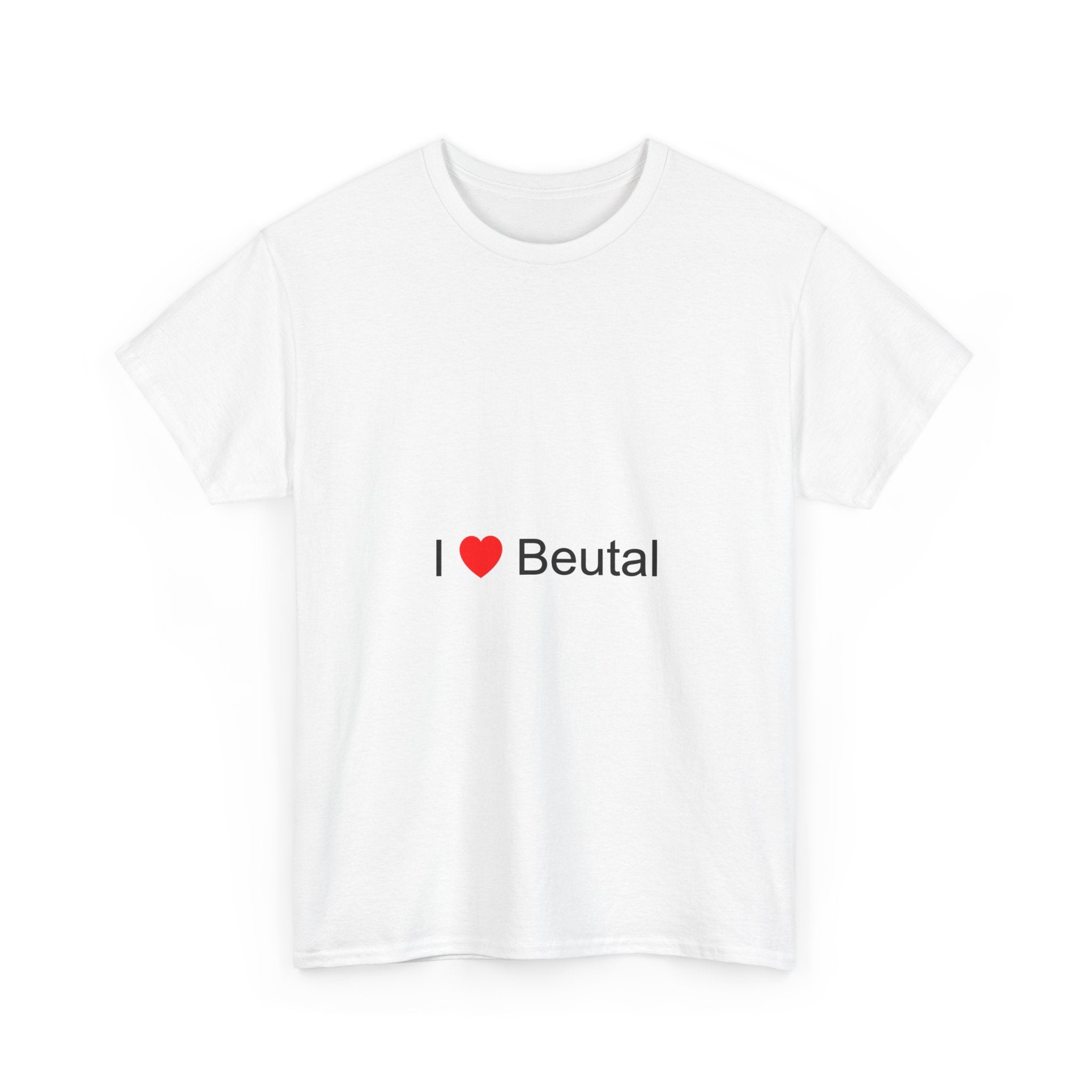 T-shirt I love beutal
