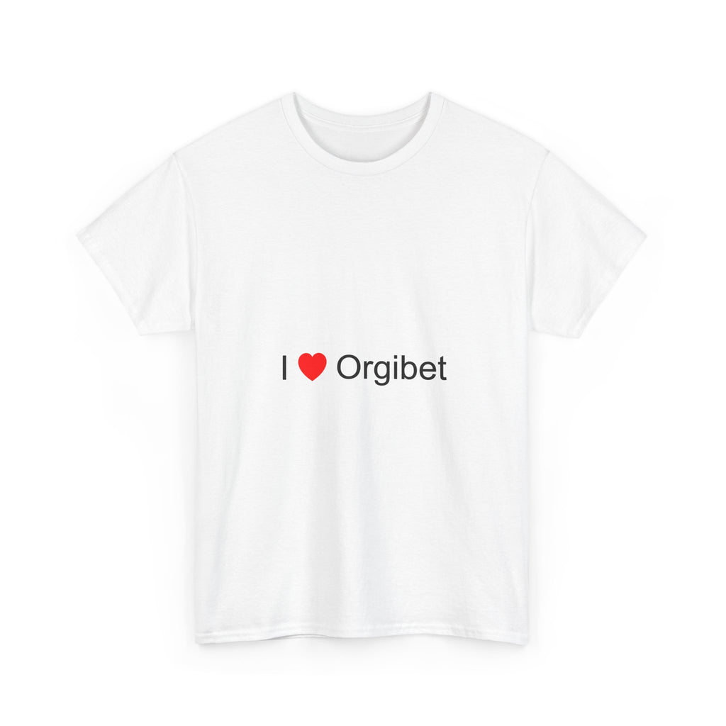 I love orgibet t-shirt