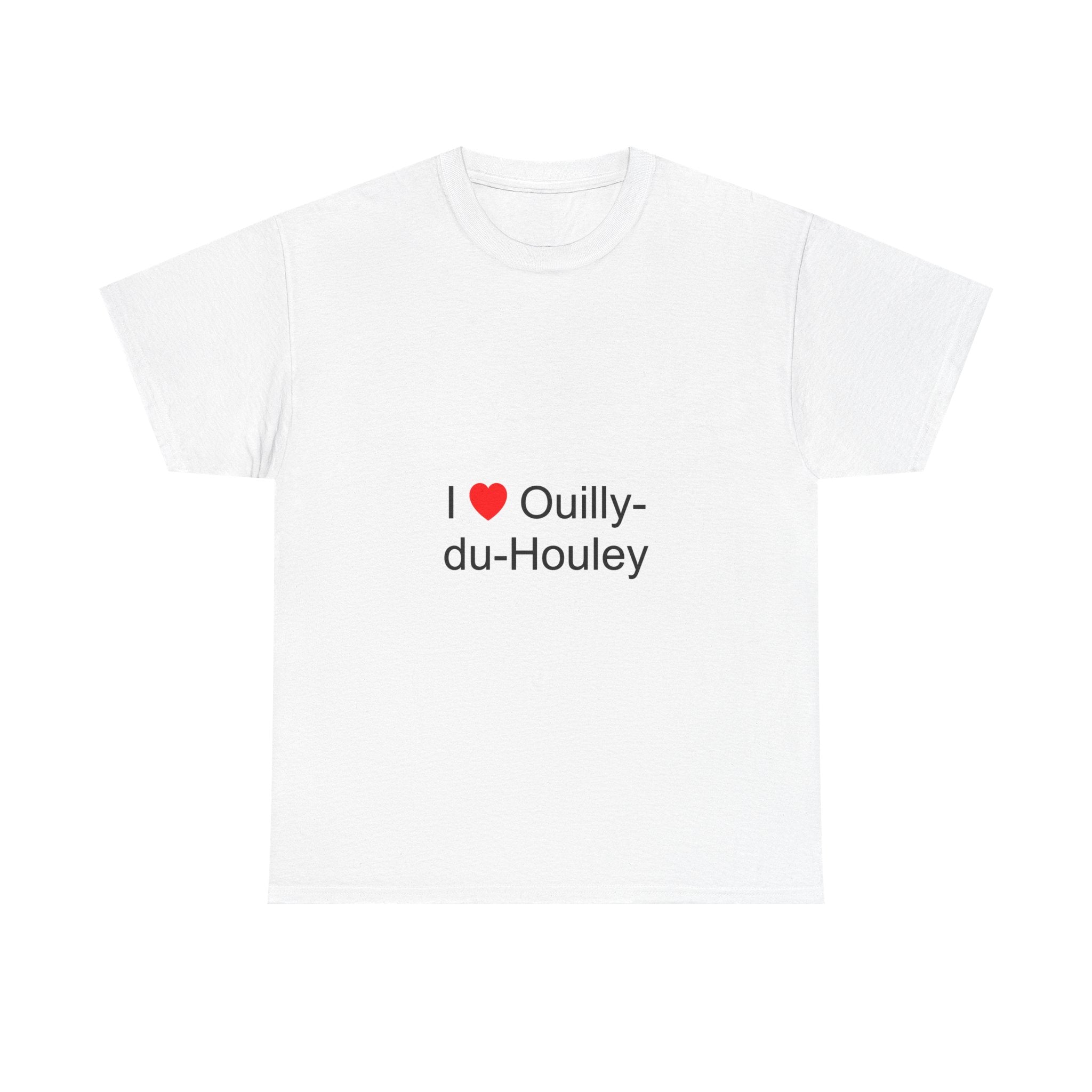 I love ouilly-du-houley t-shirt