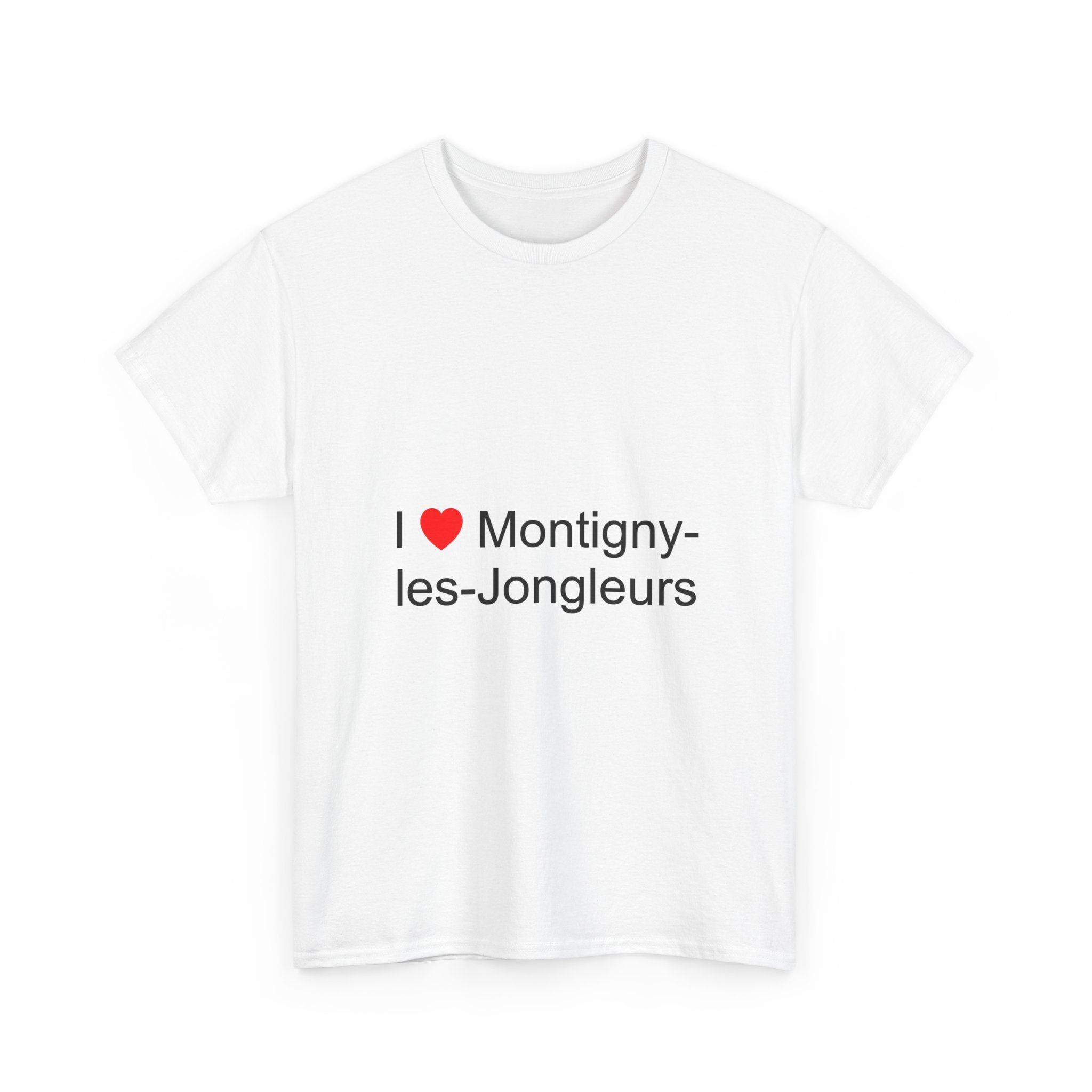 I love Montigny-les-Jongleurs T-shirt
