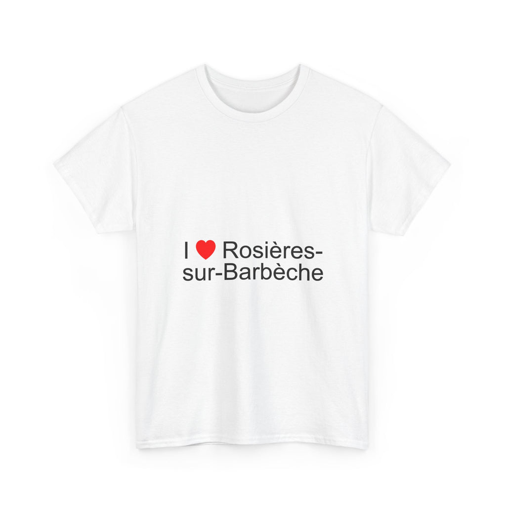 T-Shirt Ich liebe Rosières-sur-Barbèche