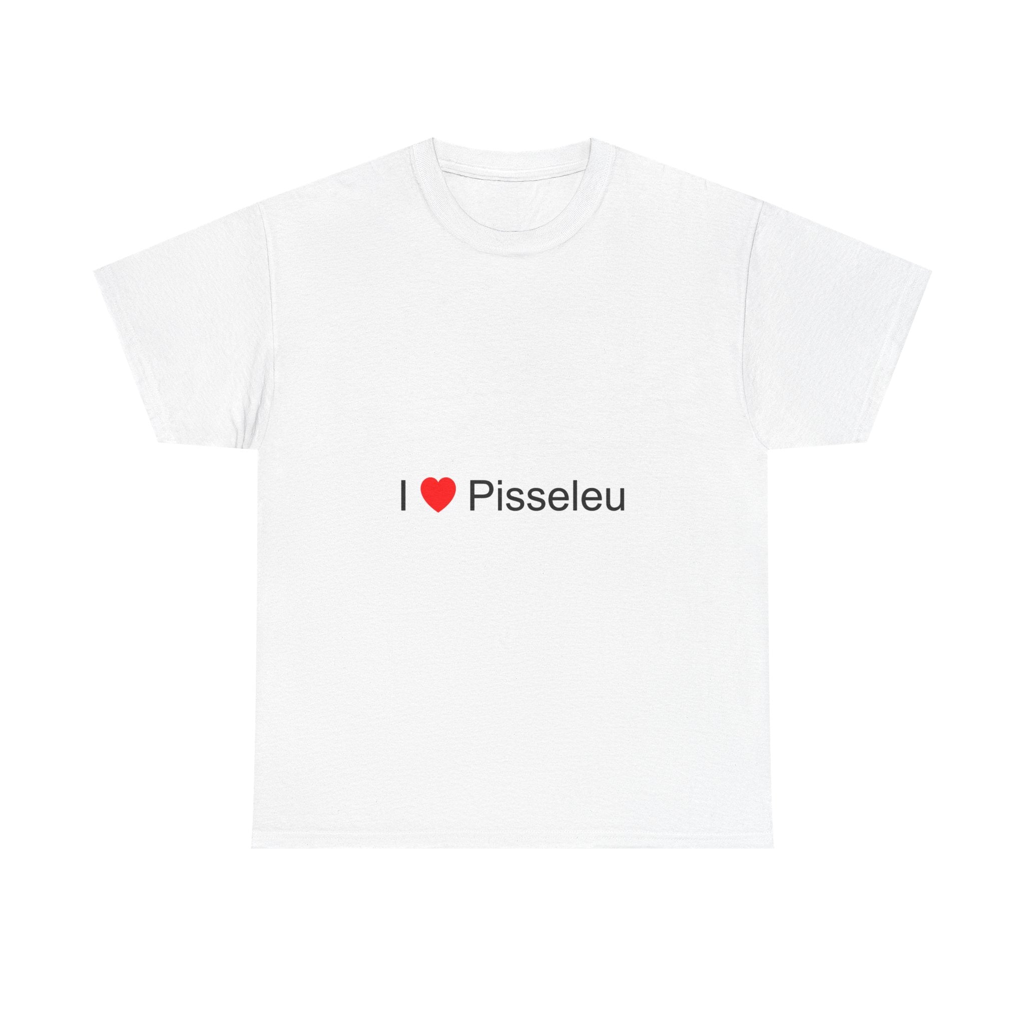 I love Pisseleu t-shirt