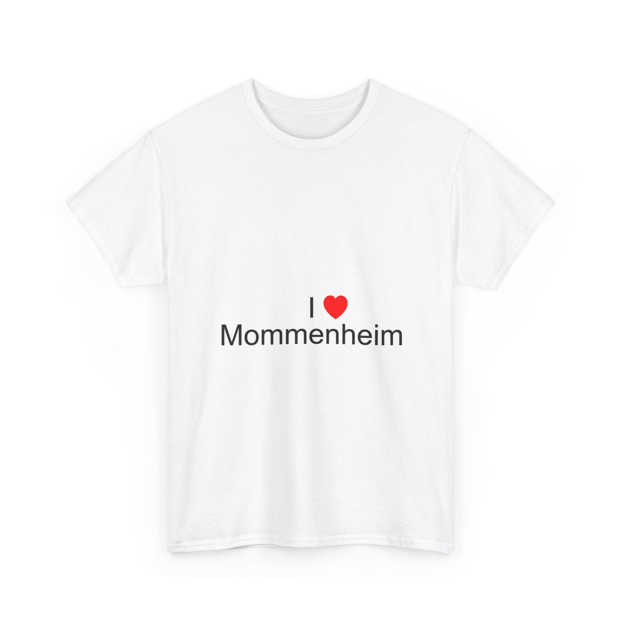 T-shirt I love mommenheim