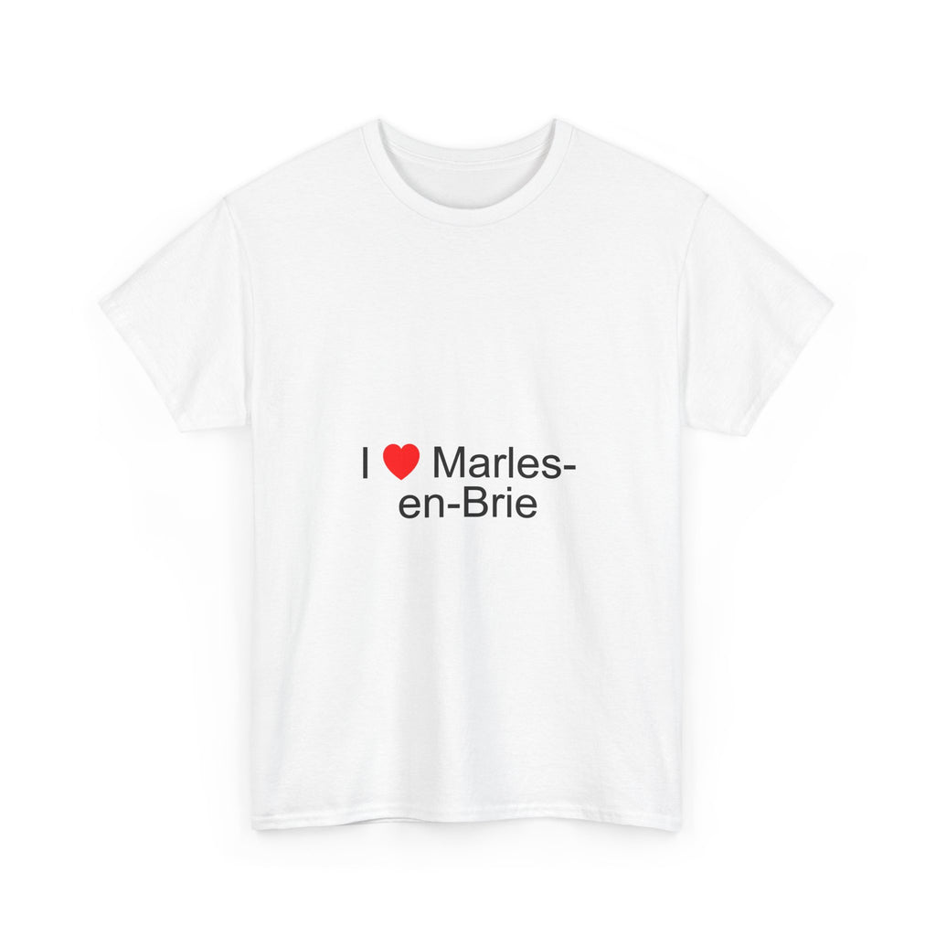 I love Marles-en-Brie T-shirt