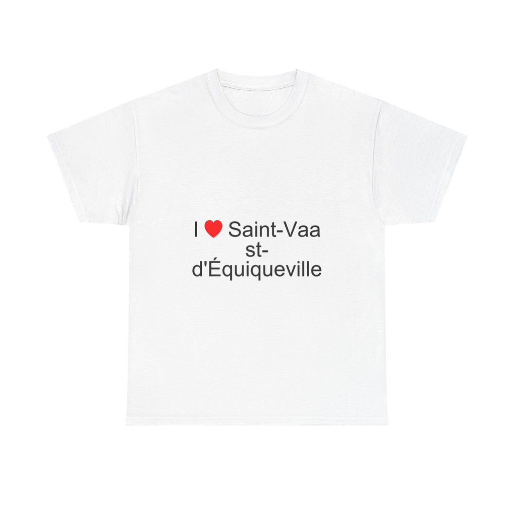 I love Saint-Vaast-d'Equiqueville T-shirt