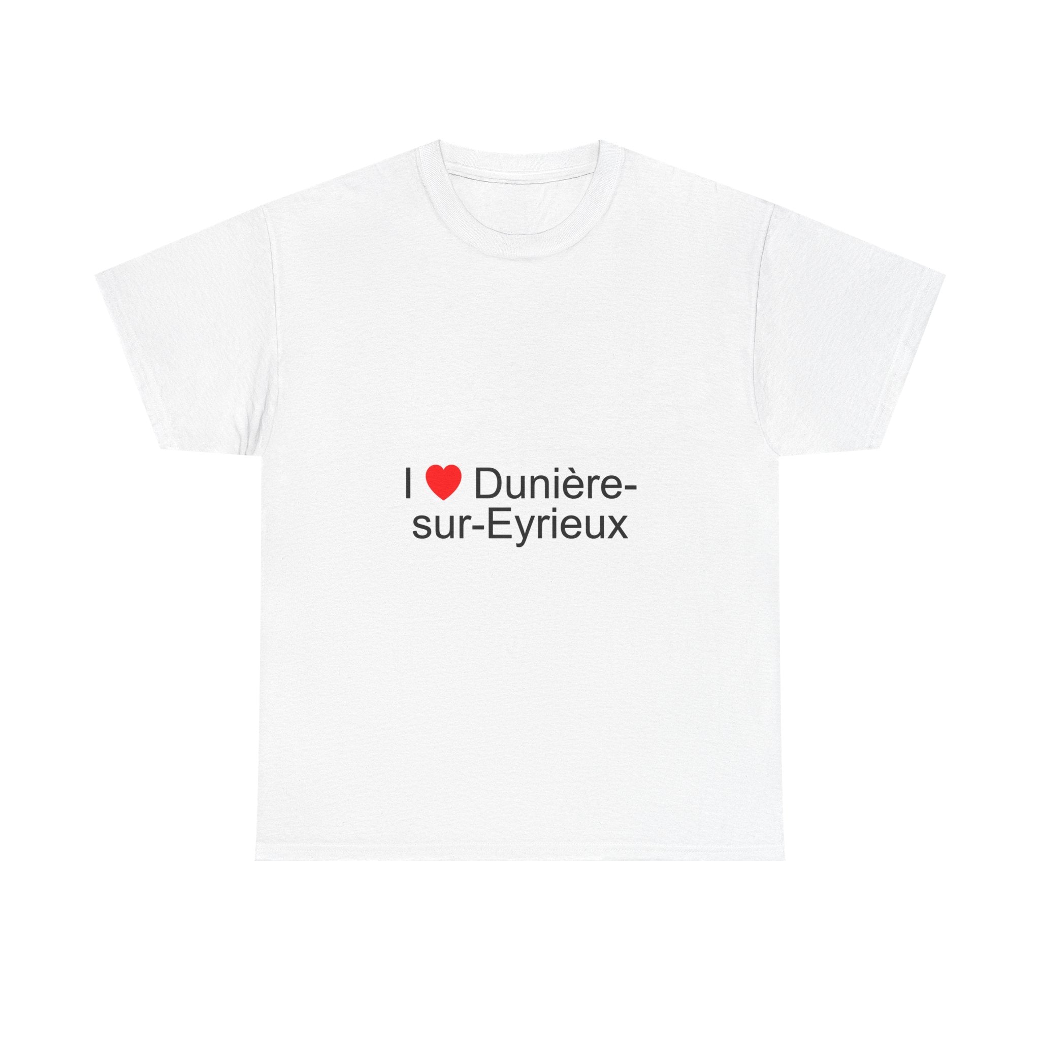 I love Dunière-sur-Eyrieux T-shirt